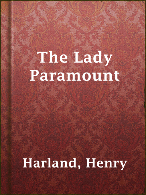 Title details for The Lady Paramount by Henry Harland - Available